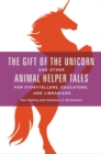 Image for The gift of the unicorn and other animal helper tales for storytellers, educators, and librarians