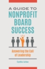 Image for A Guide to Nonprofit Board Success: Answering the Call of Leadership