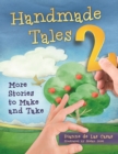 Image for Handmade tales 2: more stories to make and take