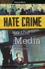 Image for Hate Crime in the Media: A History