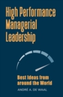 Image for High performance managerial leadership: best ideas from around the world