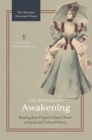 Image for The historian&#39;s Awakening: reading Kate Chopin&#39;s classic novel as social and cultural history