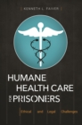 Image for Humane health care for prisoners: ethical and legal challenges