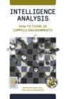 Image for Intelligence Analysis: How to Think in Complex Environments