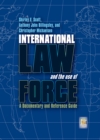 Image for International Law and the Use of Force: A Documentary and Reference Guide