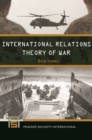 Image for International Relations Theory of War