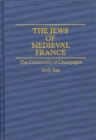 Image for The Jews of Medieval France: The Community of Champagne