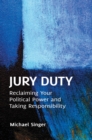 Image for Jury duty: reclaiming your political power and taking responsibility