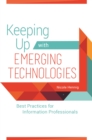 Image for Keeping up with emerging technologies: best practices for information professionals