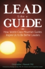 Image for Lead like a guide: how world-class mountain guides inspire us to be better leaders