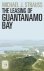 Image for The Leasing of Guantanamo Bay
