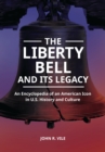 Image for The Liberty Bell and Its Legacy: An Encyclopedia of an American Icon in U.S. History and Culture