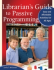 Image for Librarian&#39;s guide to passive programming: easy and affordable activities for all ages