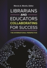 Image for Librarians and Educators Collaborating for Success: The International Perspective