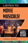 Image for Listen to Movie Musicals!: Exploring a Musical Genre