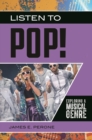 Image for Listen to pop!: exploring a musical genre