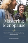 Image for Mastering menopause: women&#39;s voices on taking charge of the change