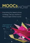 Image for MOOCs now: everything you need to know to design, set up, and run a massive open online course