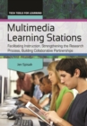Image for Multimedia learning stations: facilitating instruction, strengthening the research process, building collaborative partnerships