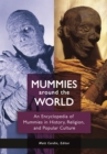 Image for Mummies Around the World: An Encyclopedia of Mummies in History, Religion, and Popular Culture
