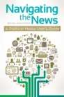 Image for Navigating the news: a political media user&#39;s guide
