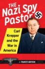 Image for The Nazi spy pastor: Carl Krepper and the war in America