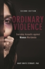 Image for Ordinary Violence: Everyday Assaults Against Women Worldwide