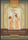 Image for The Persian Empire: A Historical Encyclopedia