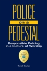 Image for Police on a pedestal: responsible policing in a culture of worship