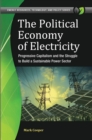 Image for The political economy of electricity: progressive capitalism and the struggle to build a sustainable power sector