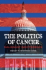 Image for The politics of cancer: malignant indifference