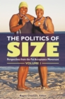 Image for The politics of size: perspectives from the fat-acceptance movement