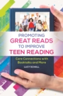 Image for Promoting Great Reads to Improve Teen Reading: Core Connections With Booktalks and More