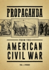 Image for Propaganda from the American Civil War