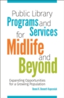 Image for Public library programs and services for midlife and beyond: expanding opportunities for a growing population