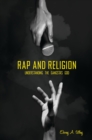 Image for Rap and religion: understanding the gangsta&#39;s god
