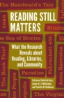 Image for Reading still matters: what the research reveals about reading, libraries, and community