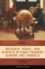 Image for Religion, Magic, and Science in Early Modern Europe and America