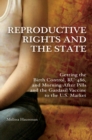 Image for Reproductive rights and the state: getting the birth control, RU-486, morning-after pills and the Gardasil vaccine to the U.S. market