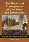 Image for The Roots and Consequences of Civil Wars and Revolutions: Conflicts That Changed World History