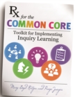 Image for Rx for the common core: toolkit for implementing inquiry learning