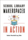 Image for School library makerspaces in action