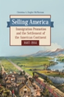 Image for Selling America: immigration promotion and the settlement of the American continent, 1607-1914