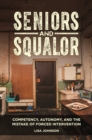 Image for Seniors and squalor: an aging America&#39;s toughest ethical dilemma