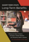 Image for Short-Term Staff, Long-Term Benefits: Making the Most of Interns, Volunteers, Student Workers, and Temporary Staff in Libraries