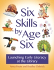 Image for Six Skills by Age Six: Launching Early Literacy at the Library