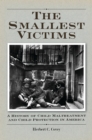 Image for The smallest victims: a history of child maltreatment and child protection in America