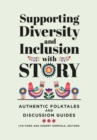 Image for Supporting diversity and inclusion with story: authentic folktales and discussion guides