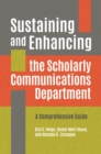 Image for Sustaining and enhancing the scholarly communications department: a comprehensive guide