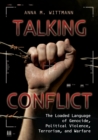Image for Talking Conflict: The Loaded Language of Genocide, Political Violence, Terrorism and Warfare